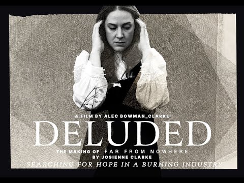 Deluded - The Making of 'Far From Nowhere' by Josienne Clarke (short documentary)