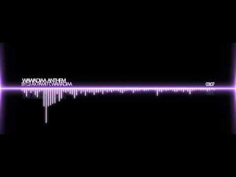 DJ AX PAMI FT. WAWADIAA - WAWADIAA ANTHEM(DIKYA)
