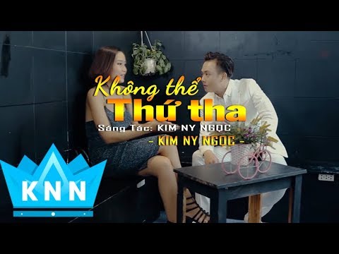Không thể thứ tha - Kim Ny Ngọc