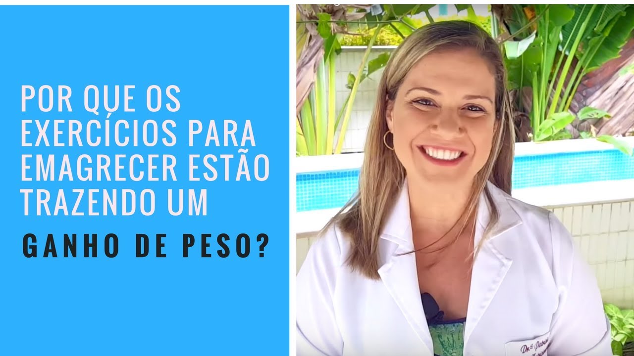 Por Que os Exercícios para Emagrecer Estão Trazendo um Ganho de Peso?