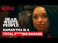 Samantha is a Total F***ing Badass | Dear White People | Netflix