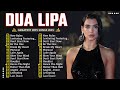 Dua Lipa 2025 Best Songs Collection Full Album The Best Of Dua Lipa Greatest Hits