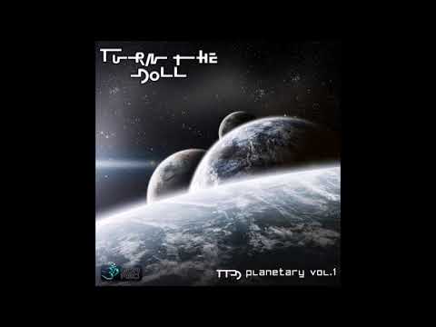 Turn The Doll - Planetary Vol. 1 [Full EP]