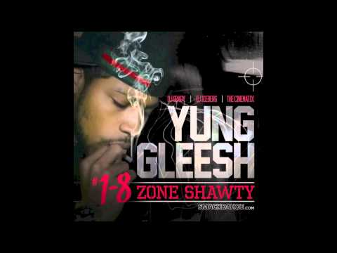 Yung Gleesh - N D Utt [1-8 Zone Shawty Mixtape] (2013)