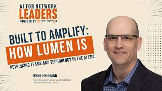Built to amplify: how Lumen is rethinking teams and technology in the AI era by Greg Freeman | AIFNL