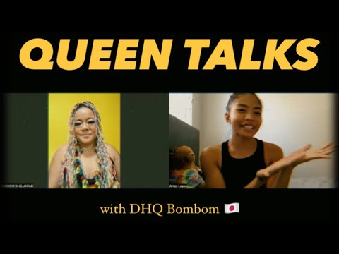 QUEEN TALKS with DHQ Bombom 🇯🇵