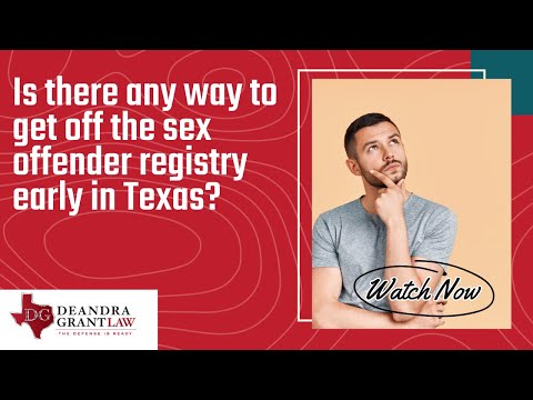 Is there any way to get off the sex offender registry early in Texas? | Contact Deandra Grant Law
