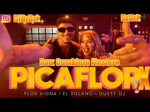 Flor Vigna✘El Villano✘GustyDJ✘Picaflorx Rmx Cumbiero Fiestero✘BzDk