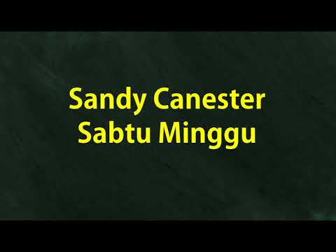Sandy Canester - Sabtu Minggu - Samudra Lirik