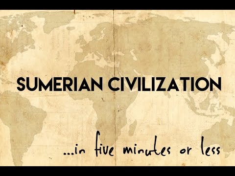 Sumerian Civilization...in five minutes or less