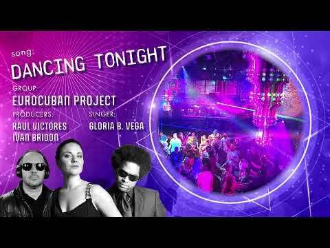 DANCING TONIGHT : GLORIA B.VEGAS & Eurocuban project