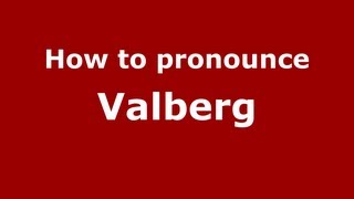 How to pronounce Valberg