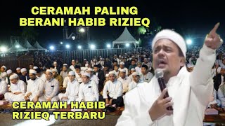 Download lagu MEMANAS !! CERAMAH PALING BERANI HABIB RIZIEQ   mp3