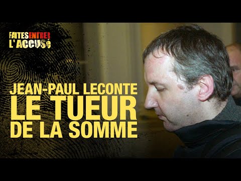 Faites entrer l'accusé : Jean-Paul Leconte, le tueur de la Somme