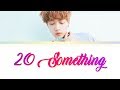 JEONG SEWOON 정세운 20 Something PROD 정동환 정세운 Lyrics Color Coded Han Rom Eng