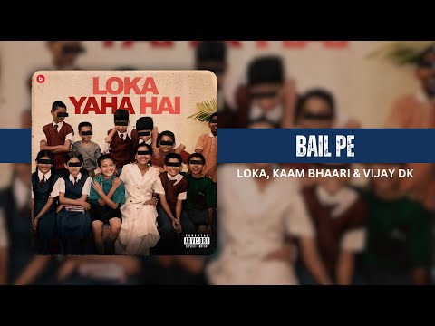 BAIL PE | LOKA | KAAM BHAARI | VIJAY DK | OFFICIAL AUDIO | LOKA YAHA HAI (SIDE B)
