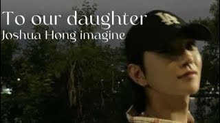 Download lagu To our daughter - SEVENTEEN Joshua imagine mp3