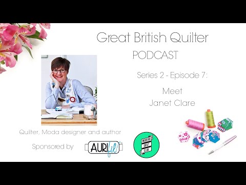Great British Quilter Podcast S2E7: Meet Janet Clare