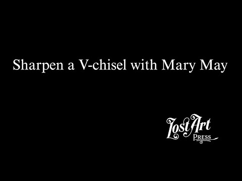 Sharpen a V-chisel with Mary May