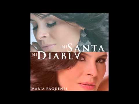 Video Ni Santa Ni Diabla (Audio) de María Raquenel