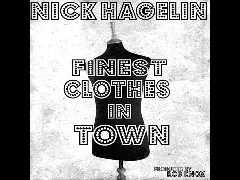 Nick Hagelin - Finest Clothes In Town (OFFICIAL AUDIO)