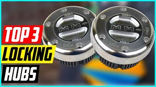 Best Locking Hubs | Top 3 Locking Hubs Review