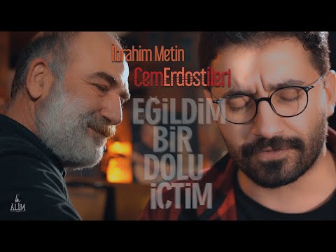 Eğildim Bir Dolu İçtim (Cem Erdost İleri & İbrahim Metin)