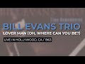 Bill Evans Trio - Lover Man (Oh, Where Can You Be?) (Live In Hollywood, CA, 1963) (Official Audio)
