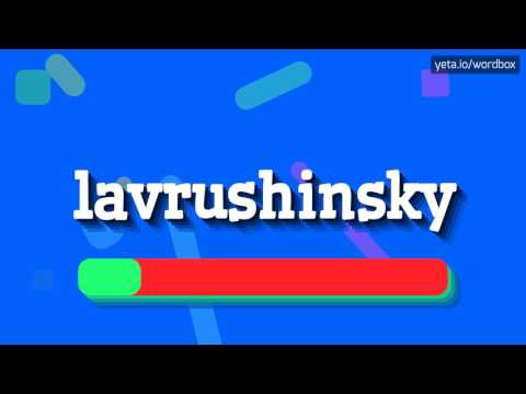 LAVRUSHINSKY - HOW TO PRONOUNCE IT!?