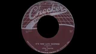 Little Walter - It's Too Late Brother