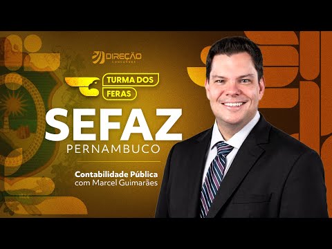 Turma dos Feras concurso SEFAZ PE: Contabilidade Pública com Prof. Marcel Guimarães