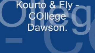 Kourto & Fly - COllege Dawson