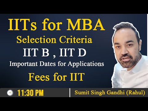 IITs for MBA | Selection Criteria | IIT B , IIT D | Important Dates for Applications | Fees for IIT