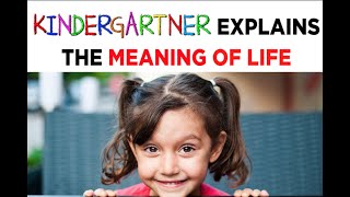 Kindergartner Explains Meaning of Life