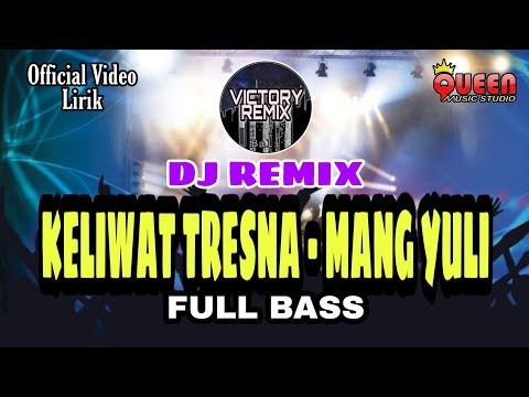 DJ REMIX KELIWAT TRESNA - MANG YULI by Victory Remix