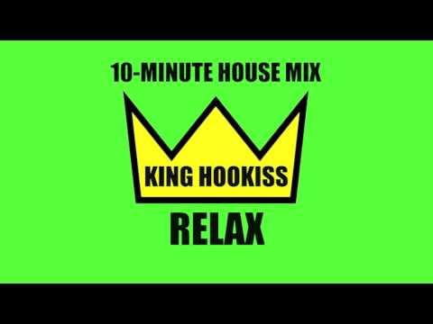 KING HOOKISS- Relax-10-Minute House mix