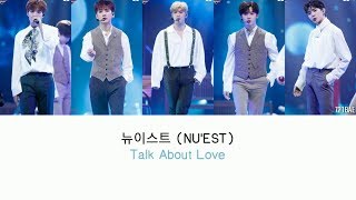 NU&#39;EST (뉴이스트) - TALK ABOUT LOVE (HAN/ROM/ENG LYRICS)
