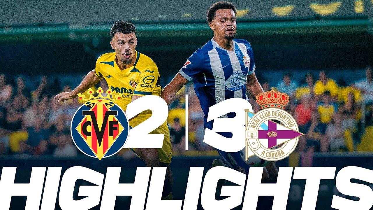 Villarreal CF 2 - 3 RC Deportivo La Coruña highlights