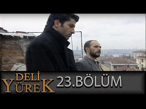 Deli Yürek 23.Bölüm Tek Part İzle (HD)
