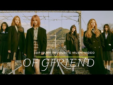 [SPECIAL PROJECT FROM KPOPTOWN] TOP 19 MY FAVOURITE MUSIC VIDEO OF GFRIEND (Korean and Japanese)