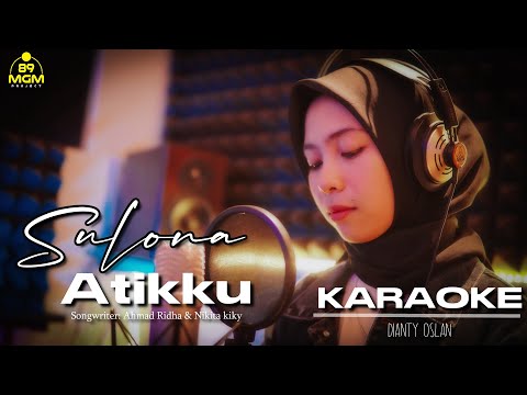 KARAOKE SULONA ATIKKU - DIANTY OSLAN | Cipt.Ahmad ridha & Nikita Kiky