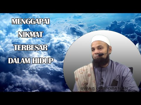 Nikmat Terbesar Dalam Hidup Manusia | Ustaz Mohd Shaffi Yusof Gani
