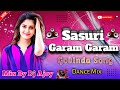 Sasuri Garam Garam (Govinda Song Dance Remix) Mix By Dj Ajoy Khorsee