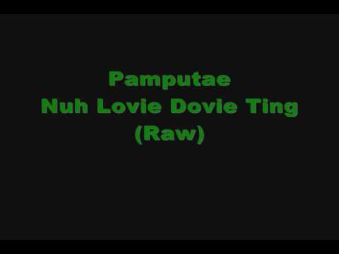 Pamputae (Buju Fabulous) Nuh Lovie Dovie Ting (Raw)