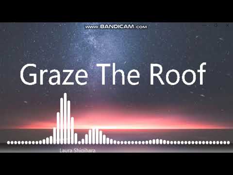 Graze The Roof - Laura Shigihara
