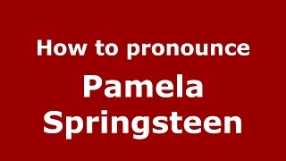 How to pronounce Pamela Springsteen