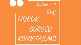 Hukuk Bürosu İncelemesi - Bölüm 1;  Stajyer avukat olmak, yurtdışında 