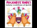 You're My Best Friend - Lullaby Renditions of Queen - Rockabye Baby!