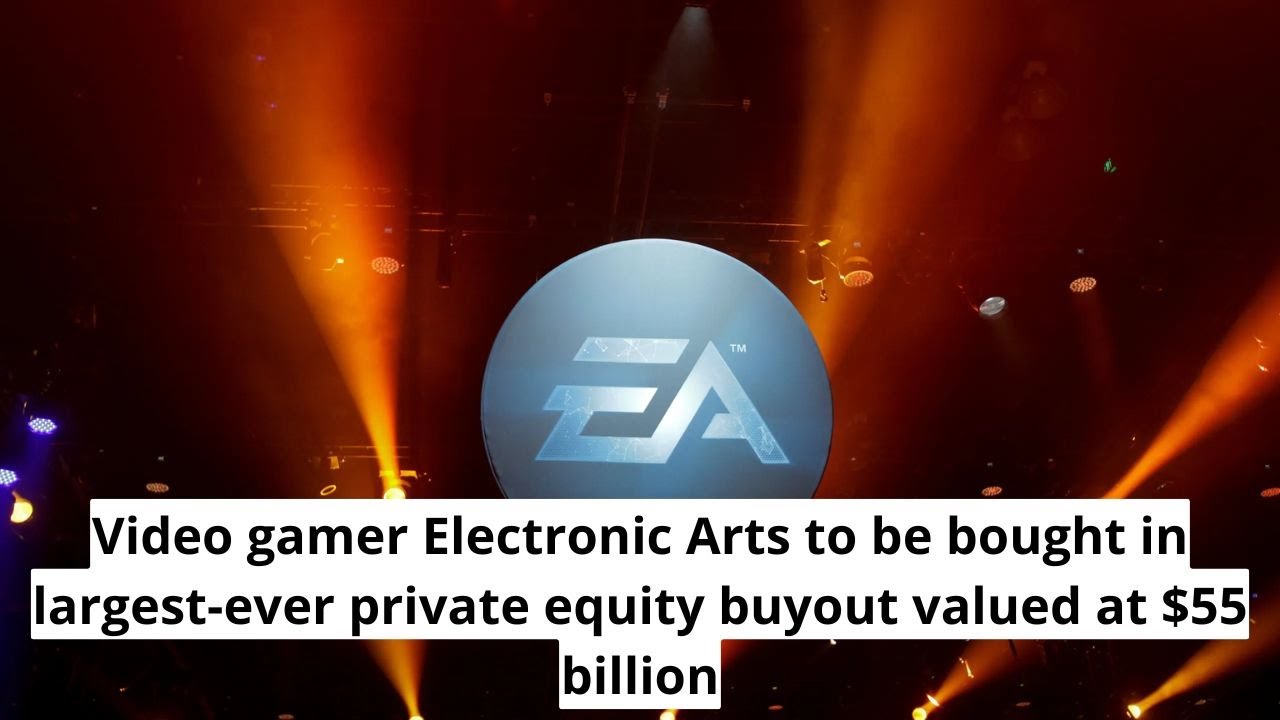 Video gamer Electronic Arts to be bought in largest ever private equity buyout valued at $55 billion