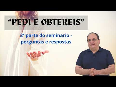 Segunda parte de seminário "Pedi e Obtereis"